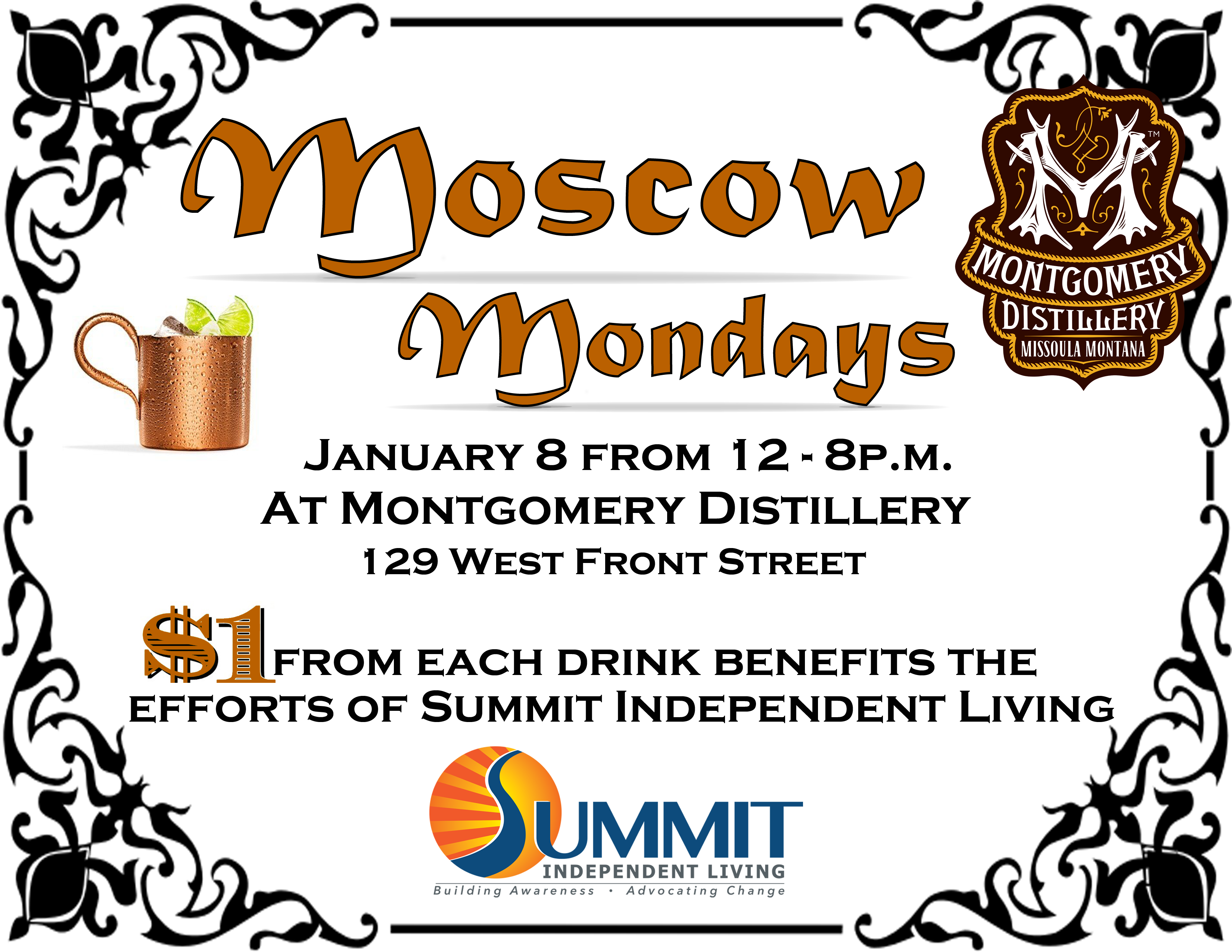 Moscow Mondays, January 8 from 12 PM-8 PM, that Montana distillery 129 West Front St., $1 from each drink benefits the efforts of Summit Independent living.
