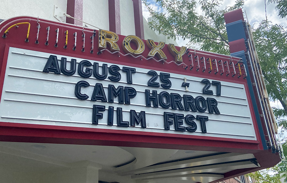 The Roxy Marquee says "August 25-27 Camp Horror Film Fest"