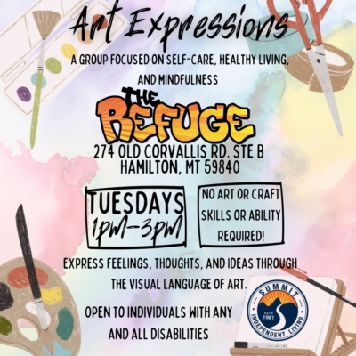 Art Expressions logo. A group focused on self-care, healthy living, and mindfulness. Meets at the Refuge at 274 Old Corvallis Rd., Suite B in Hamilton on Tuesdays from 1:00 p.m.-3:00 p.m. No art or craft skills or ability required! Express feelings, thoughts, and ideas through the visual language of art. Open to individuals with any and all disabilities.
