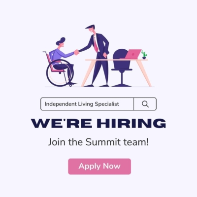 Illustration of a man standing behind an office desk shaking the hand of a person in a manual wheelchair. text: We're Hiring! Independent Living Specialist Join the Summit team! Apply now.