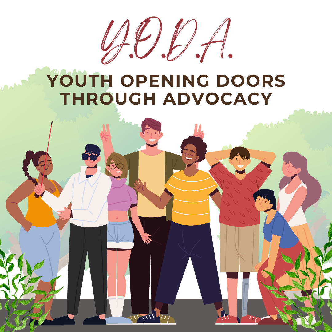 Illustration of eight young people of various complexions and abilities standing in a row. One is holding a guide cane, another has a prosthetic left leg. There are trees behind them and bushes at each side. text: Y.O.D.A. Youth Opening Doors through Advocacy