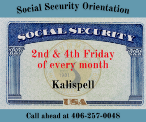 Background photograph of a blank Social Security card Text: Social Security Orientations 2nd & 4th Friday of every month Kalispell Call ahead at 406 257 0048