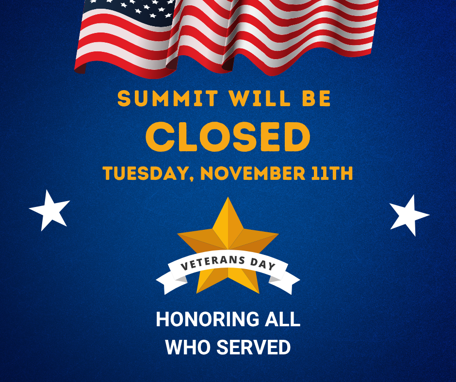 Navy blue background with the bottom edge of a waving US flag at the top border. Text in gold letters: Summit will be closed Tuesday, November 11th Below is a large gold star with a white banner in front of it reading: Veterans Day Below: Honoring All Who Served