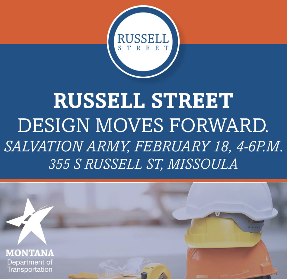 Text on a blue background: RUSSELL STREET DESIGN MOVES FORWARD. SALVATION ARMY, FEBRUARY 18, 4-6P.M. 355 S RUSSELL ST, MISSOULA Below, a picture of three stacked construction helmets, next to the MT DOT logo