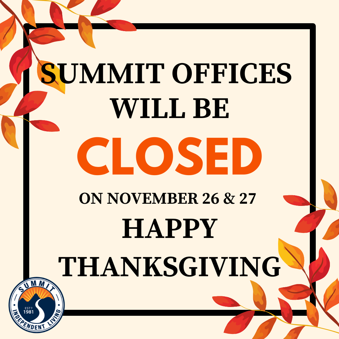 A dark brown frame sits within a light brown background. In the upper left and lower right there are sprigs of orange leaves. The Summit logo sits at lower left. text: Summit offices will be closed on November 26 and 27. Happy Thanksgiving